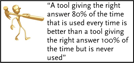 Illustration: “A tool giving the right answer 80% of the time that is used every time is better than a tool giving the right answer 100% of the time but is never used”