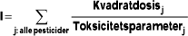 Formel: I= ∑ j:alle pesticider × (Kvadratdosis j/Toksicitetsparameter j)